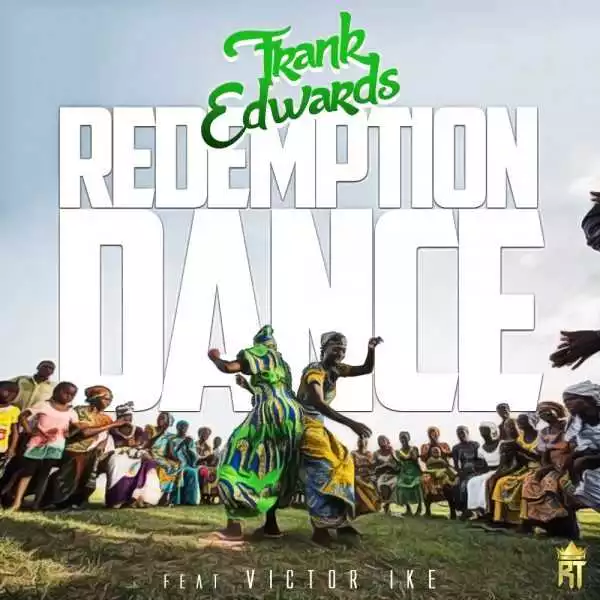 Frank Edwards - Redemption Dance ft Victor Ike